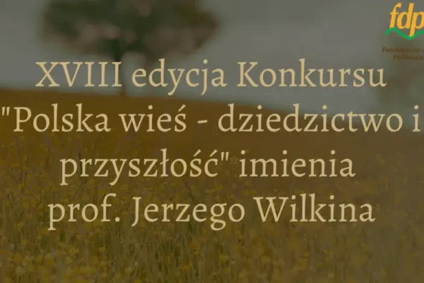 Rusza XVIII edycja konkursu „Polska wieś – dziedzictwo i przyszłość”