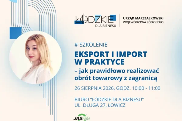Spotkanie o eksporcie i imporcie w Łowiczu – praktyczne aspekty handlu zagranicznego